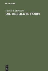 book Die absolute Form: Modalität, Individualität und das Prinzip der Philosophie nach Kant und Hegel