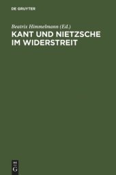 book Kant und Nietzsche im Widerstreit: Internationale Konferenz der Nietzsche-Gesellschaft in Zusammenarbeit mit der Kant-Gesellschaft, Naumburg an der Saale, 26.-29. August 2004