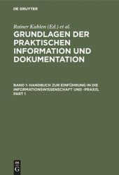 book Grundlagen der praktischen Information und Dokumentation: Band 1: Handbuch zur Einführung in die Informationswissenschaft und -praxis - Band 2: Glossar