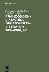 book Französischsprachige Gegenwartsliteratur 1918–1986/87: Eine bibliographische Bestandsaufnahme der Originaltexte und der deutschen Übersetzungen