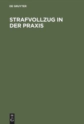 book Strafvollzug in der Praxis: Eine Einführung in die Probleme und Realitäten des Strafvollzuges und der Entlassenenhilfe