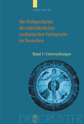 book Die Frühgeschichte der mittelalterlichen medizinischen Fachsprache im Deutschen: Bd 1: Untersuchungen. Bd 2: Wörterbuch