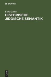 book Historische jiddische Semantik: Die Bibelübersetzungssprache als Faktor der Auseinanderentwicklung des jiddischen und des deutschen Wortschatzes