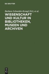 book Wissenschaft und Kultur in Bibliotheken, Museen und Archiven: Klaus-Dieter Lehmann zum 65. Geburtstag