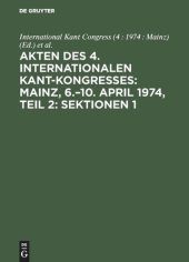 book Akten des 4. Internationalen Kant-Kongresses: Mainz, 6.–10. April 1974, Teil 2: Sektionen 1,2