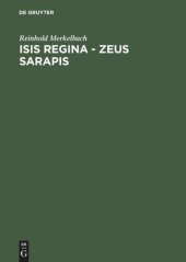 book Isis regina - Zeus Sarapis: Die griechisch-ägyptische Religion nach den Quellen dargestellt