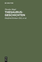 book Thesaurus-Geschichten: Beiträge zu einer Historia Thesauri linguae Latinae von Theodor Bögel (1876-1973); mit einem Anhang: Personenverzeichnis 1893 - 1995