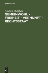 book Gemeinwohl – Freiheit – Vernunft – Rechtsstaat: 200 Jahre Allgemeines Landrecht für die Preußischen Staaten. Symposium der Juristischen Gesellschaft zu Berlin, 27.-29. Mai 1994