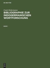 book Bibliographie zur indogermanischen Wortforschung 3 Bde.: Wortbildung, Etymologie, Onomasiologie und Lehnwortschichten der alten und modernen indogermanischen Sprachen in systematischen Publikationen ab 1800