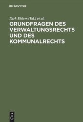 book Grundfragen des Verwaltungsrechts und des Kommunalrechts: Symposion aus Anlaß der Emeritierung von Professor Dr. Hans-Uwe Erichsen am 5. Mai  2000 in Münster