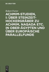 book Achmim-Studien, I: Über Steinzeit-Hockergräber zu Achmim, Naqada etc. in Ober-Ägypten und über europäische Parallelfunde