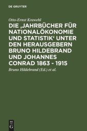 book Die 'Jahrbücher für Nationalökonomie und Statistik' unter den Herausgebern Bruno Hildebrand und Johannes Conrad 1863 - 1915