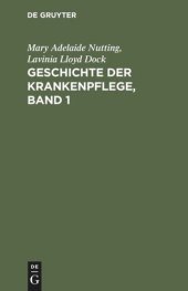 book Geschichte der Krankenpflege, Band 1: Die Entwicklung der Krankenpflege-Systeme von Urzeiten bis zur Gründung der ersten englischen und amerikanischen Pflegerinnenschulen