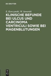 book Klinische Befunde bei Ulcus und Carcinoma ventriculi sowie bei Magenblutungen: [Mittheilungen über 52 intern untersucht Fälle der med. Klinik in Krakau]