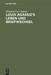 book Louis Agassiz’s Leben und Briefwechsel