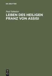 book Leben des Heiligen Franz von Assisi: Neue Ausgabe vermehrt durch “Ein neues Kaptitel aus dem Leben des hl. Franziscus” und eine kritische Studie: Die Bewilligung des Portiuncula-Ablasses