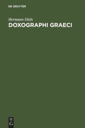 book Doxographi Graeci: Opus adademiae litterarum regiae Borussicae praemio ornatum. Collegit recensuit prolegomenis indicibusque instruxit Hermannus Diels