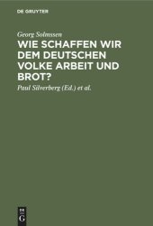 book Wie schaffen wir dem deutschen Volke Arbeit und Brot?: Drei Vorträge, gehalten in Köln am 1. März 1926 anläßlilch der Generalversammlung der Vereinigung von Banken und Bankiers in Rheinland und Westfalen e.V.