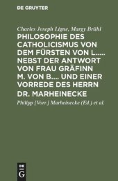 book Philosophie des Catholicismus von dem Fürsten von L..... Nebst der Antwort von Frau Gräfinn M. von B.... und einer Vorrede des Herrn Dr. Marheinecke