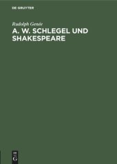 book A. W. Schlegel und Shakespeare: Ein Beitrag zur Würdigung der Schlegelschen Übersetzungen