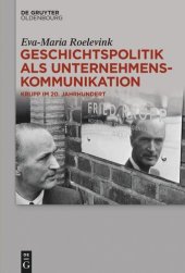 book Geschichtspolitik als Unternehmenskommunikation: Krupp im 20. Jahrhundert