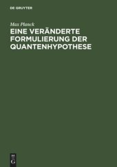 book Eine veränderte Formulierung der Quantenhypothese: Aus: Sitzungsberichte der königlich preussischen Akademie der Wissenschaften. Sitzung der phys.-math. Klasse vom 30. Juli. Mitteilung aus der Gesamtsitzung vom 23. Juli 1914