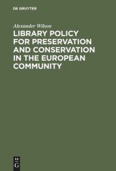 book Library Policy for Preservation and Conservation in the European Community: Principles, Practices and the Contribution of New Information Technologies