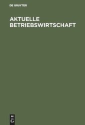 book Aktuelle Betriebswirtschaft: Festschrift zum 60. Geburtstag von Konrad Mellerowicz, gewidmet von seinen Freunden, Kollegen und Schülern