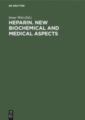 book Heparin. New biochemical and medical aspects: Proceedings of the symposium of the Deutsche Gesellschaft für Klinische Chemie, Titisee, Breisgau, Germany June 29th–July 1st, 1981