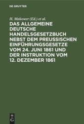 book Das allgemeine Deutsche Handelsgesetzbuch nebst dem Preußischen Einführungsgesetze vom 24. Juni 1861 und der Instruktion vom 12. Dezember 1861