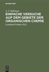 book Einfache Versuche auf dem Gebiete der organischen Chemie: Eine Anleitung für Studierende, Lehrer an höheren Schulen und Seminaren sowie zum Selbstunterricht