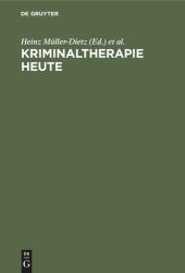 book Kriminaltherapie heute: Forschungsberichte zur Behandlung von Delinquenten und Drogengeschädigten