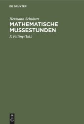 book Mathematische Mußestunden: Eine Sammlung von Geduldspielen, Kunststücken und Unterhaltungsaufgaben mathematischer Natur