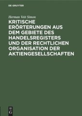 book Kritische Erörterungen aus dem Gebiete des Handelsregisters und der rechtlichen Organisation der Aktiengesellschaften