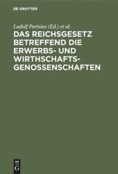 book Das Reichsgesetz betreffend die Erwerbs- und Wirthschaftsgenossenschaften: Kommentar