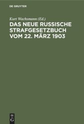 book Das neue russische Strafgesetzbuch vom 22. März 1903: In der sich aus den Strafrechtsverordnungen im Verwaltungsgebiet Ober-Ost ergebenden Fassung