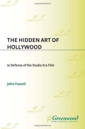 book The Hidden Art of Hollywood: In Defense of the Studio Era Film