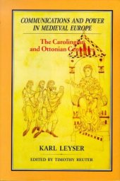 book Communications and Power in Medieval Europe: The Carolingian and Ottonian Centuries