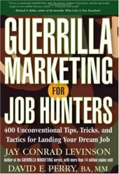 book Guerrilla Marketing for Job Hunters: 400 Unconventional Tips, Tricks, and Tactics for Landing Your Dream Job