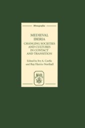 book Medieval Iberia: Changing Societies and Cultures in Contact and Transition 