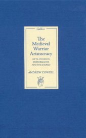 book The Medieval Warrior Aristocracy: Gifts, Violence, Performance, and the Sacred 