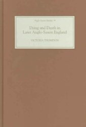 book Dying and Death in Later Anglo-Saxon England 