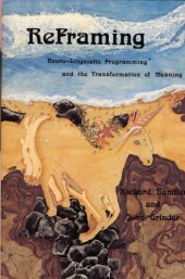 book Reframing: Neuro-linguistic Programming and The Transformation of Meaning