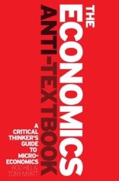 book The Economics Anti-Textbook: A Critical Thinker's Guide to Microeconomics