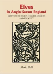 book Elves in Anglo-Saxon England: Matters of Belief, Health, Gender and Identity 