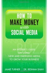 book How to Make Money with Social Media: An Insider's Guide on Using New and Emerging Media to Grow Your Business