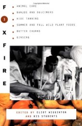 book Foxfire 3: Animal Care, Banjos and Dulcimers, Hide Tanning, Summer and Fall Wild Plant Foods, Butter Churns, Ginseng, and Still More Affairs of Plain Living