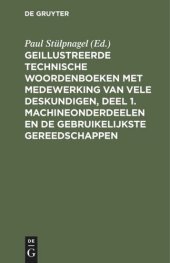 book Geillustreerde Technische Woordenboeken met medewerking van vele Deskundigen, Deel 1. Machineonderdeelen en de Gebruikelijkste Gereedschappen