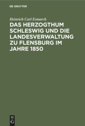 book Das Herzogthum Schleswig und die Landesverwaltung zu Flensburg im Jahre 1850