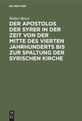 book Der Apostolos der Syrer in der Zeit von der Mitte des vierten Jahrhunderts bis zur Spaltung der syrischen Kirche